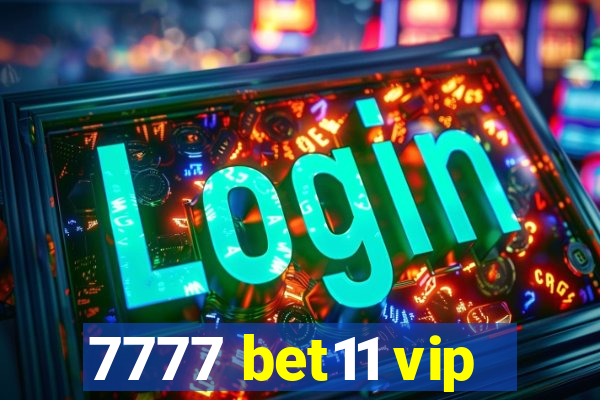 7777 bet11 vip